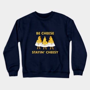 Be Cheese Crewneck Sweatshirt